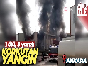 Başkentte kimyasal madde üretimi yapan fabrikada yangın: 1 ölü, 3 yaralı