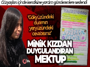 Minik kızdan yardım gönüllülerine duygulandıran mektup