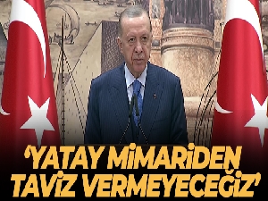 Cumhurbaşkanı Erdoğan: 'Yatay mimariden taviz vermeyeceğiz'