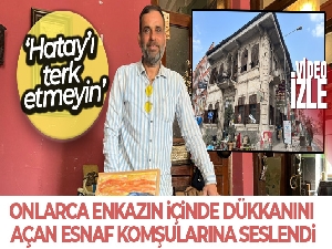 Onlarca enkazın içinde dükkanını açan esnaf komşularına seslendi