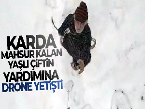 Artvin'de kar nedeniyle iletişim kurulamayan yaşlı çiftin yardımına drone yetişti