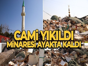 Cami yıkıldı, minaresi ayakta kaldı
