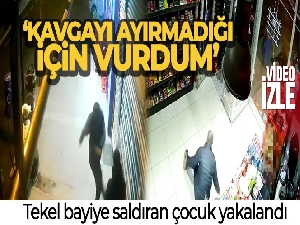 Tekel bayiye saldıran çocuk yakalandı: 'Kavgayı ayırmadığı için vurdum'