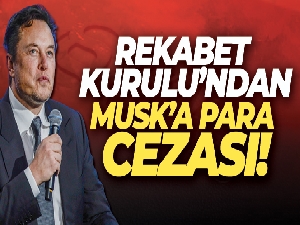 Elon Musk'a Rekabet Kurulu'ndan izinsiz devralma işlemi yaptığı gerekçesiyle para cezası