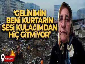 Gelinimin 'beni kurtarın' sesi kulağımdan hiç gitmiyor