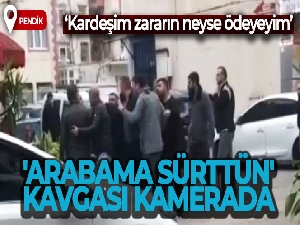 Pendik'te 'arabama sürttün' kavgası kameraya yansıdı