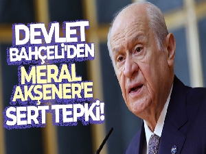 Devlet Bahçeli'den Meral Akşener'e sert tepki!