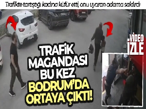Trafik magandası bu kez Bodrum'da ortaya çıktı