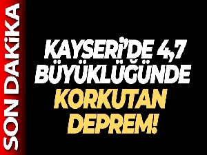 Kayseri'de korkutan deprem
