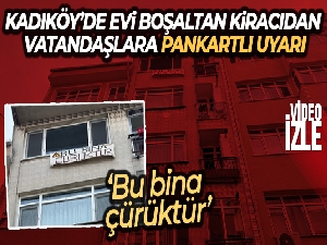 Kadıköy'de evi boşaltan kiracıdan vatandaşlara pankartlı uyarı: 'Bu bina çürüktür'