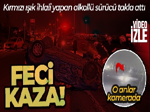 Kırmızı ışık ihlali yapan alkollü sürücünün kullandığı araç takla attı
