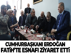 Cumhurbaşkanı Erdoğan, Fatih'te esnafı ziyaret etti