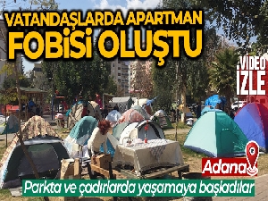 Adana'da vatandaşlarda apartman fobisi oluştu