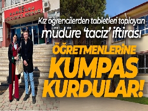 Kız öğrencilerden tabletleri toplayan müdüre ‘taciz' iftirası