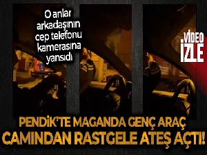 Pendik'te maganda genç araç camından rastgele ateş açtı