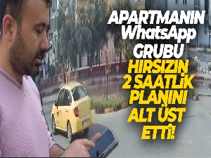 Apartmanın WhatsApp grubu, hırsızın 2 saatlik planını alt üst etti