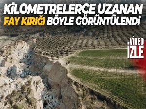 Kilometrelerce uzanan fay kırığı böyle görüntülendi
