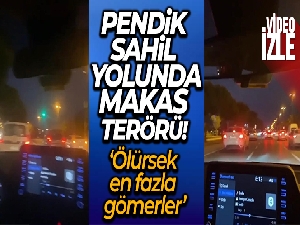 Pendik sahil yolunda makas terörü: 'Ölürsek en fazla gömerler'