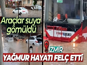 İzmir'de yağmur hayatı felç etti, araçlar suya gömüldü