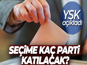Seçime 36 parti katılmaya hak kazandı