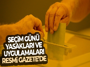 Seçim günü yasakları ve uygulamaları Resmi Gazete'de