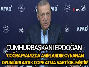 Cumhurbaşkanı Erdoğan: 'Coğrafyamızda asırlardır oynanan oyunları artık çöpe atma vakti gelmiştir'