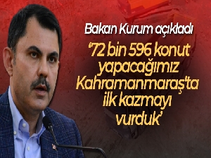 Bakan Kurum: '72 bin 596 konut yapacağımız Kahramanmaraş'ta ilk kazmayı vurduk'