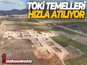 Afşin'de TOKİ temelleri hızla atılıyor, son durum dron ile görüntülendi