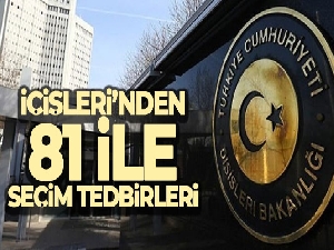 İçişleri Bakanlığı, 81 il valiliğine ‘Seçim Tedbirleri Genelgesi' gönderdi