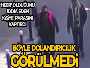 'Hızır' olduğunu iddia eden kişiye parasını kaptırdı, dolandırıldığını 3 gün sonra anladı