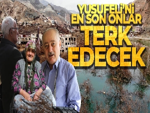 Sular altında kalacak olan Yusufeli'ni en son onlar terk edecek