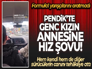 Pendik'te genç kızın annesine hız şovu Formula1 yarışçılarını aratmadı