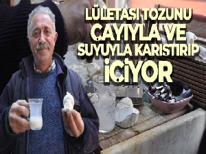 30 yıldır lületaşı tozunu çayıyla ve suyuyla karıştırıp içiyor