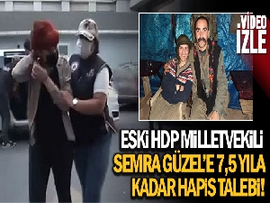 Eski HDP Milletvekili Semra Güzel'e 7,5 yıla kadar hapis talebi