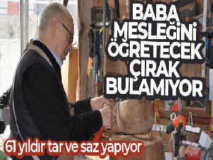 Karslı sanatçı baba mesleğini öğretecek çırak bulamıyor
