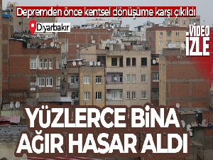 Depremden önce kentsel dönüşüme karşı çıkıldı, yüzlerce bina ağır hasar aldı