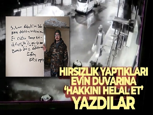 Hırsızlık yaptıkları evin duvarına ‘hakkını helal et' yazdılar
