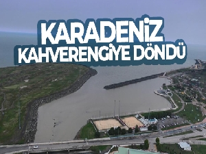 Karadeniz kahverengiye döndü