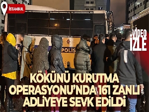 İstanbul'da Kökünü Kurutma Operasyonu'nda yakalanan 161 zanlı adliyeye sevk edildi