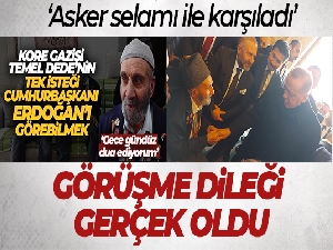 Kore gazisinin Cumhurbaşkanı Erdoğan ile görüşme dileği gerçek oldu