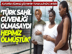 Kurtarılan düzensiz göçmenler Yunan zulmünü anlattı