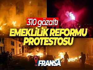 Fransa'da emeklilik reformu protestolarında 310 gözaltı
