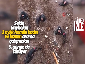 Selde kaybolan 2 aylık hamile kadın ve kızının arama çalışmaları 5. günde de sürüyor