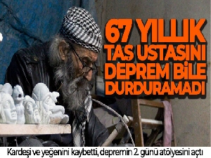 Hatay'da 67 yıllık taş ustasını deprem bile durduramadı