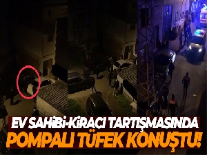 Bursa'da ev sahibi-kiracı tartışmasında pompalı tüfek konuştu