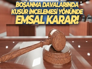 Boşanma davalarında kusur incelemesi yönünden emsal karar!