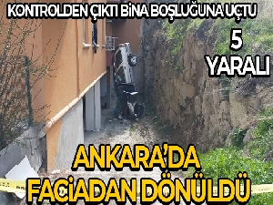 Başkentte otomobil bina boşluğuna uçtu: 5 yaralı