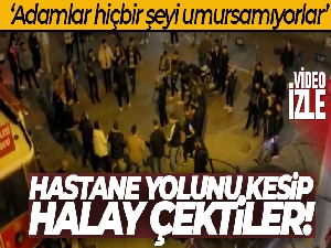 Galata'da 'pes' dedirten görüntüler: Hastane yolunu kesip halay çektiler