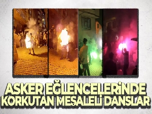 İstanbul'da asker eğlencelerinde korkutan meşaleli danslar kamerada