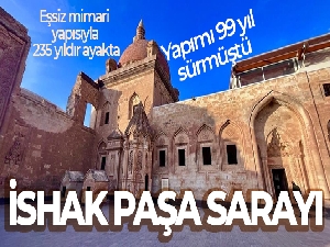 Yapımı 99 yıl süren tarihi saray: 'İshak Paşa Sarayı'
